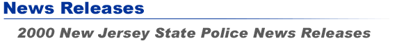 2000 - New Jersey State Police News Releases